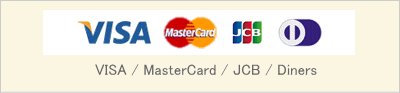 VISA / MasterCard / JCB / AMEX / Diners